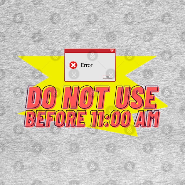 Do not use before 11:00 AM by Slogotee